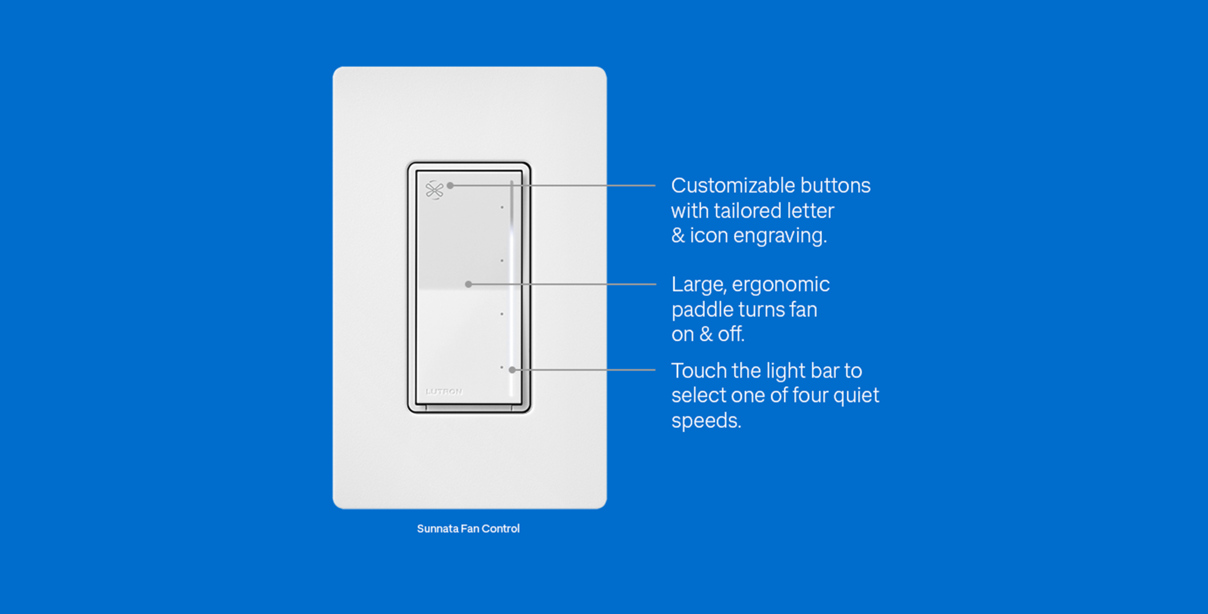 Sunnata fan control featuring custom engraved buttons and touch light bar for quiet fan speeds